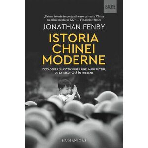 Istoria Chinei moderne. Decaderea si ascensiunea unei mari puteri, de la 1850 pana in prezent imagine
