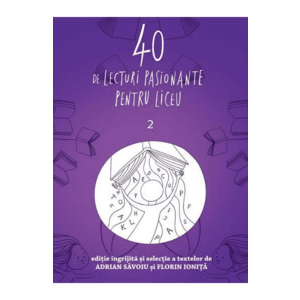 40 de lecturi pasionante pentru liceu - Adrian Savoiu, Florin Ionita imagine