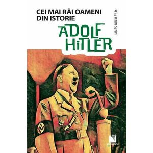 Adolf Hitler - Cei mai rai oameni din istorie imagine