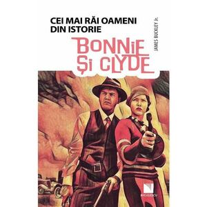 Bonnie si Clyde - Cei mai rai oameni din istorie imagine