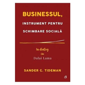 Businessul, instrument pentru schimbare sociala. In dialog cu Dalai Lama imagine