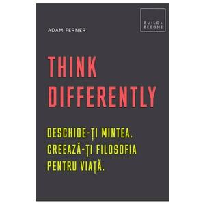Think Differently. Deschide-ti mintea. Creeaza-ti filosofia pentru viata imagine