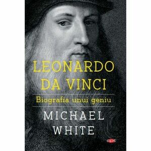 Leonardo da Vinci. Biografia unui geniu imagine