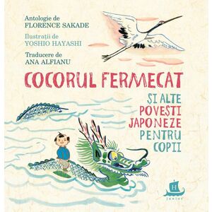 Cocorul fermecat si alte povesti japoneze pentru copii imagine