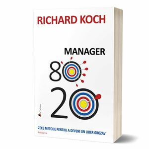 Manager 80/20. Zece metode pentru a deveni un lider grozav imagine