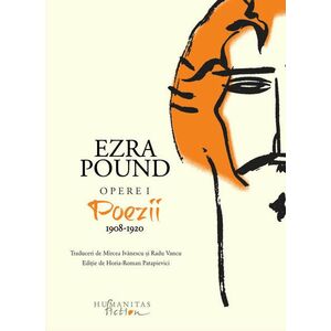 Opere Volumul I. Poezii 1908-1920 - Ezra Pound imagine