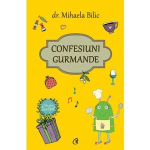 Confesiuni gurmande | Dr. Mihaela Bilic imagine