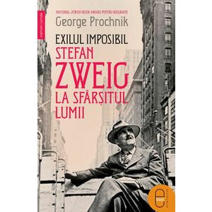 Exilul imposibil. Stefan Zweig la sfârșitul lumii (epub) imagine