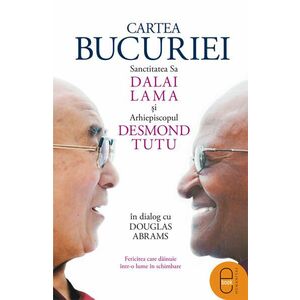 Cartea bucuriei. Sanctitatea Sa Dalai Lama și Arhiepiscopul Desmond Tutu în dialog cu Douglas Abrams (epub) imagine