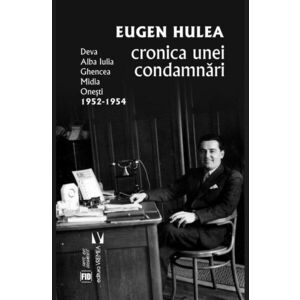 Cronica unei condamnari - Eugen Hulea imagine