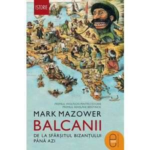 Balcanii. De la sfârșitul Bizanțului până azi (epub) imagine