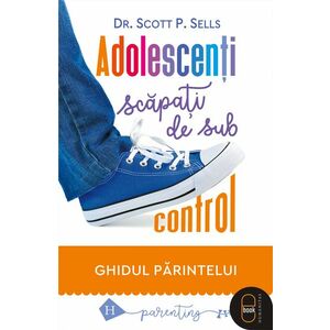 Adolescenți scăpați de sub control. Ghidul părintelui (pdf) imagine