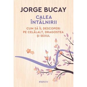Calea intalnirii | Jorge Bucay imagine