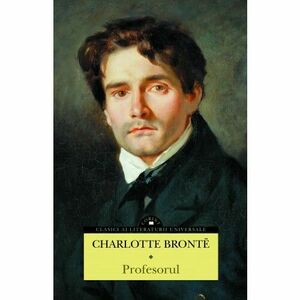 Profesorul | Charlotte Bronte imagine