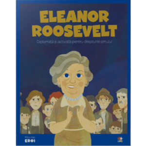 MICII EROI. Eleanor Roosevelt imagine