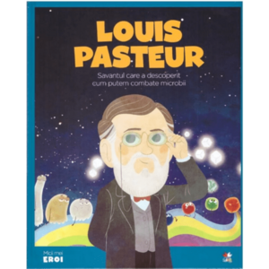 MICII EROI. Louis Pasteur imagine