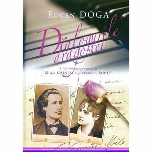 Dialogurile dragostei. Arii și romanțe pe versuri de Mihai Eminescu și Veronica Micle (vol. I) imagine