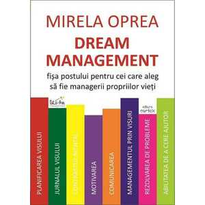 Dream Management. Fisa postului pentru cei care aleg sa fie managerii propriilor vieti imagine