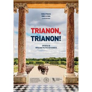 Trianon, Trianon! Un secol de mitologie politică revizionistă imagine