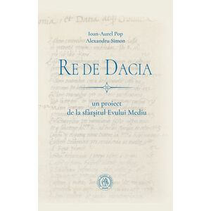 Re de Dacia: un proiect de la sfârșitul Evului Mediu imagine