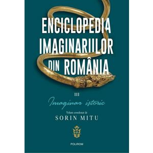 Enciclopedia imaginariilor din România (vol. III): Imaginar istoric imagine
