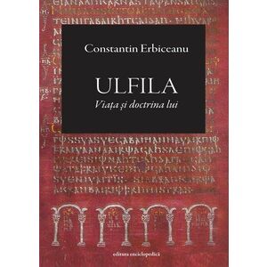 Ulfila - Viata si doctrina lui imagine
