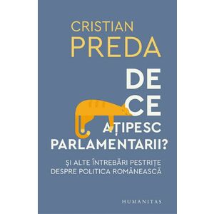 De ce atipesc parlamentarii? Si alte intrebari pestrite despre politica romaneasca - Cristian Preda imagine
