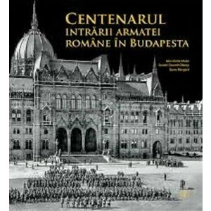Centenarul intrării armatei române în Budapesta imagine