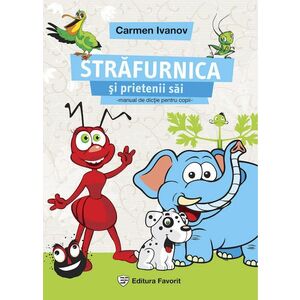 Străfurnica și prietenii săi. Manual de dicție pentru copii imagine