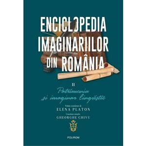 Enciclopedia imaginariilor din Romania (vol. II): Patrimoniu și imaginar lingvistic imagine