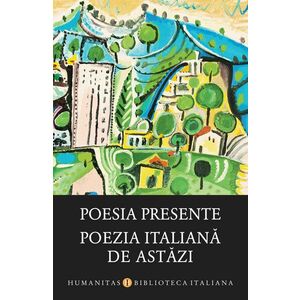 Poesia presente/Poezia italiană de astăzi imagine