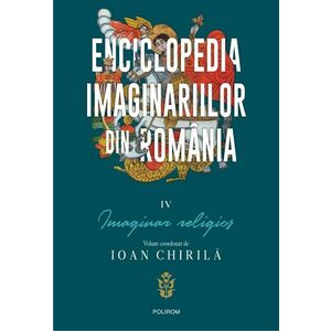 Enciclopedia imaginariilor din Romania (vol. IV): Imaginar religios imagine
