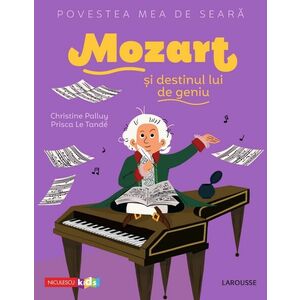 Povestea mea de seara: Mozart si destinul lui de geniu imagine