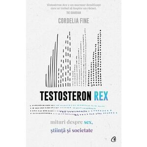 Testosteron Rex/Cordelia Fine imagine