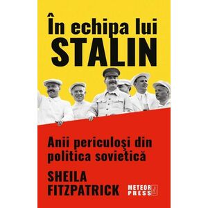 In echipa lui Stalin. Anii periculosi din politica sovietica imagine