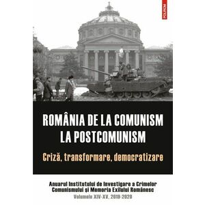 România de la comunism la postcomunism. Criză, transformare, democratizare imagine
