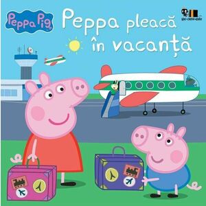 Peppa Pig. Peppa pleaca in vacanta imagine