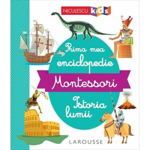 Prima mea enciclopedie Montessori: Istoria lumii imagine