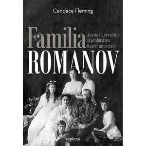Familia Romanov. Asasinat, revoluție și prăbușirea Rusiei imperiale imagine