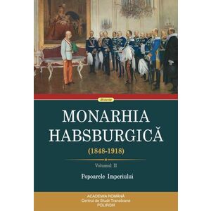 Monarhia Habsburgică (1848-1918) (vol. II): Popoarele Imperiului imagine
