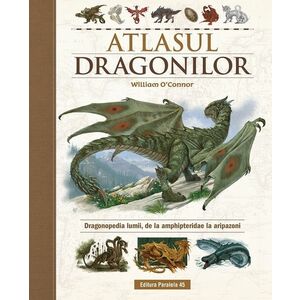 Atlasul Dragonilor. Dragonopedia lumii, de la amphipteridae la aripazoni imagine