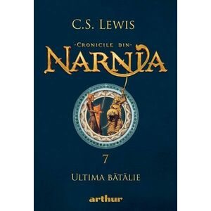 Ultima bătălie (Cronicile din Narnia, vol. 7) imagine
