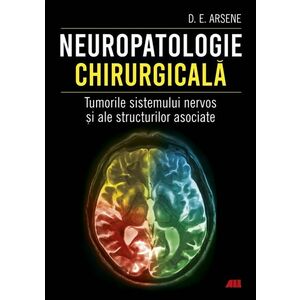 Neuropatologie chirurgicală. Tumorile sistemului nervos și ale structurilor asociate imagine