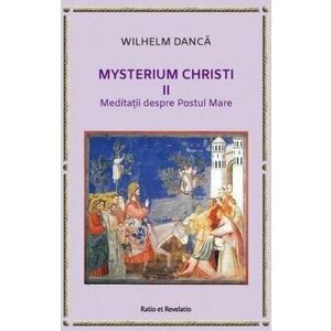 Mysterium Christi (II). Meditații despre Postul Mare imagine