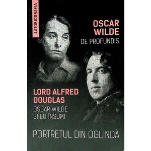 Portretul din oglinda - De Profundis - Oscar Wilde si eu insumi - Oscar Wilde imagine