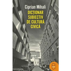 Dicționar subiectiv de cultură civică (ebook) imagine