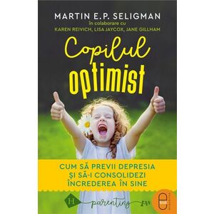 Copilul optimist. Cum să previi depresia și să-i consolidezi încrederea în sine imagine