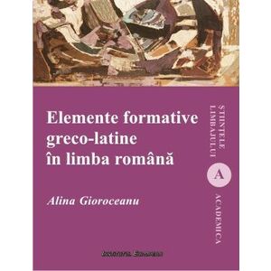 Elemente formative greco-latine in limba romana imagine