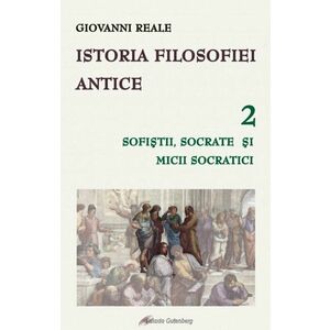 Istoria filosofiei antice (vol. 2): sofiştii, Socrate şi micii socratici imagine