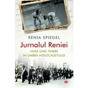 Jurnalul Reniei. Viata unei tinere in umbra Holocaustului imagine